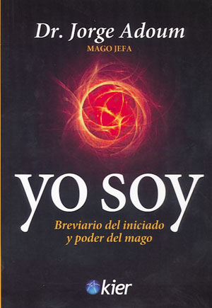 Yo soy.  Breviario del iniciado y poder del mago