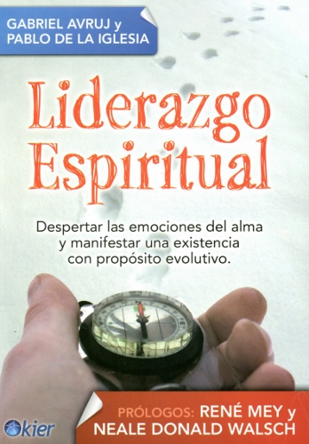 Liderazgo espiritual Despertar las emociones del alma y manifestar una existencia con propósito evol