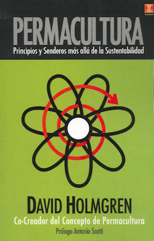 Permacultura: Principios y Senderos más allá de la sustentabilidad