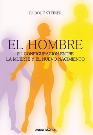 El hombre, su configuración entre la muerte y el nuevo nacimiento