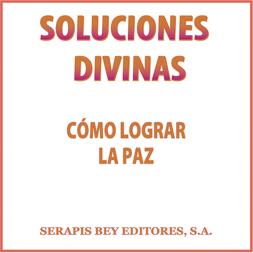 Soluciones divinas. Cómo lograr la paz.