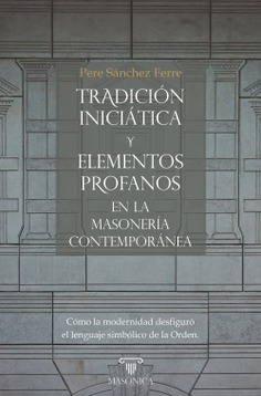 Tradición iniciática y elementos profanos en la masonería contemporánea