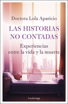 Las historias no contadas Experiencias entre la vida y la muerte