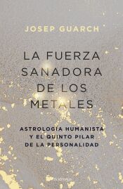 La fuerza sanadora de los metales, astrologia humanista y el quito pilar de la personalidad