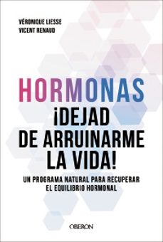 Hormonas i Dejad de aruinarme la vida !
