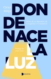 Donde nace la luz , un relato sobre la depresión, de la fragilidad a la resiliencia
