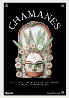 Chamanes: la cultura visual del animismo, la sanación y los viajes a otros planos
