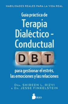 Guía práctia de Terapia Dialéctico-Conductual para gestionar el estrés , las emociones y las relacio