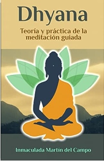 Dhyana : Teoría y práctica de la meditación guiada